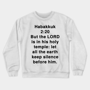 Habakkuk 2:20  King James Version (KJV) Bible Verse Typography Crewneck Sweatshirt